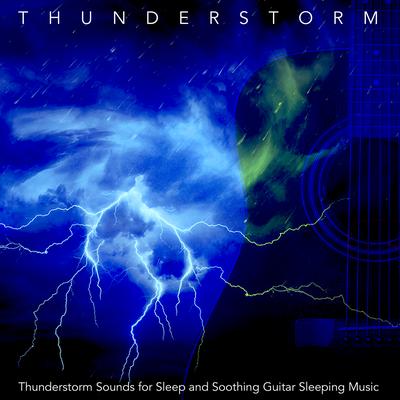 Thunderstorm Sounds for Sleep and Soothing Guitar Sleeping Music's cover