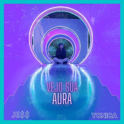 Vejo Sua Aura By JE$$ YONICA's cover