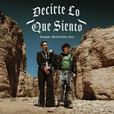 DECIRTE LO QUE SIENTO By DannyLux, Michael Brun, Ariza's cover