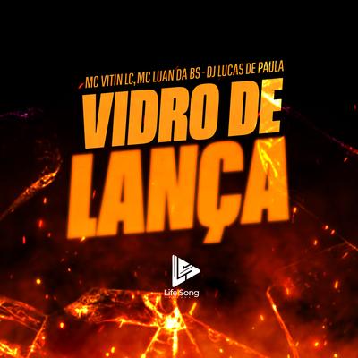 Vidro de Lança By MC Vitin LC, MC Luan da BS, Dj Lucas de Paula's cover