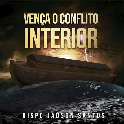 Como Vencer o Conflito Interior By Bispo Jadson Santos's cover