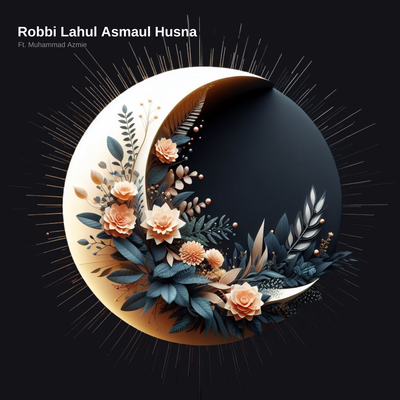 Robbi Lahul Asmaul Husna (Remastered 2024)'s cover