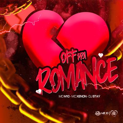Off pra Romance By MC M10, Dj Stay, MC Xenon's cover