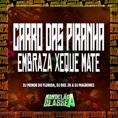 Carro das Piranhas - Embraza Xeque Mate By MC TILBITA, DJ MENOR DO FLORIDA, DJ Magrones, DJ BIEL ZK's cover