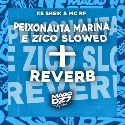 Peixonauta Marina e Zico [Slowed + Reverb] By KS SHEIK, Mc Rf's cover