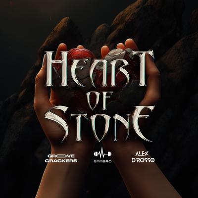 Heart Of Stone By Gymbro, Groove Crackers, Alex D'Rosso's cover