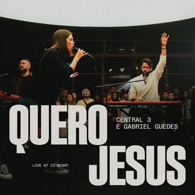 Quero Jesus (Ao Vivo) By Central 3, Gabriel Guedes de Almeida, Gabriela Maganete's cover