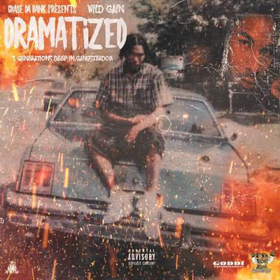 Chase da Bank Presents: Wild Gain - Dramatized (3 Generations Deep in Gangterdom)'s cover