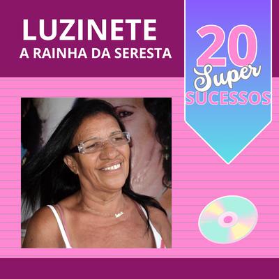 Luzinete a Rainha da seresta's cover