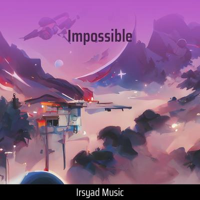 Impossible By Irsyad Music's cover