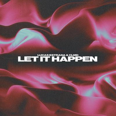 Let It Happen By Lucas Estrada, CLMD's cover