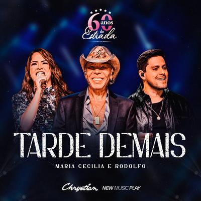 Tarde Demais (60 Anos de Estrada, Ao Vivo) By Chrystian, Maria Cecília & Rodolfo, New Music Play's cover