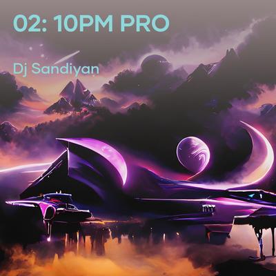 02: 10pm Pro (Remix) By Dj Sandiyan, Sandiyan Remik Music's cover