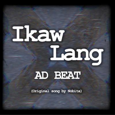 Ikaw Lang By AD BEAT's cover