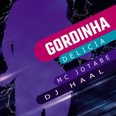 e gordinha delicia (gordelicia) By Dj Haal, mc Jotabe's cover