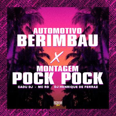 Automotivo Berimbau 2024 X Montagem Pock Pock By Cadu DJ, Mc RD, Dj Henrique de Ferraz, Gangstar Funk's cover