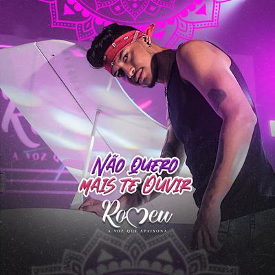 Não Quero Mais Te Ouvir By Romeu's cover