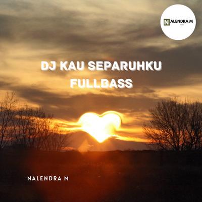DJ Kau Separuhku Fullbass (Remix)'s cover