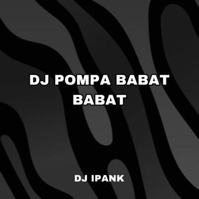 DJ POMPA BABAT BABAT 's cover