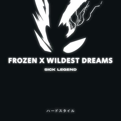 FROZEN X WILDEST DREAMS HARDSTYLE SPED UP By SICK LEGEND's cover