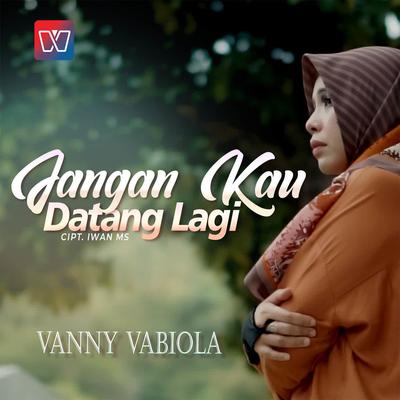 Jangan Kau Datang Lagi By Vanny Vabiola's cover