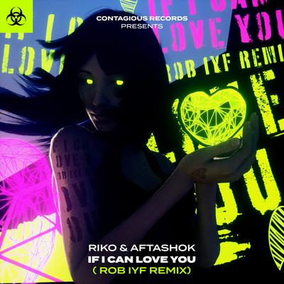If I Can Love You (Rob IYF Remix) By Riko, Aftashok, Rob IYF's cover