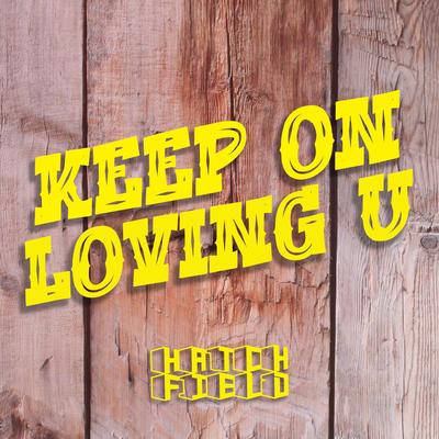 Keep on loving u By Hatchfield's cover