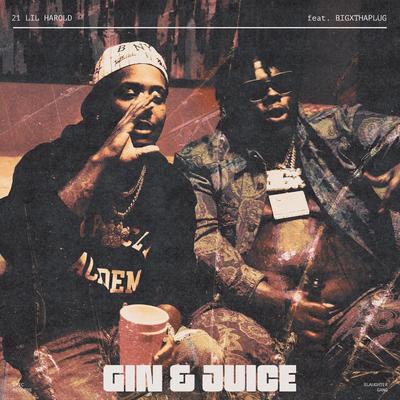 Gin & Juice (feat. BigXthaPlug) By 21 Lil Harold, BigXthaPlug's cover