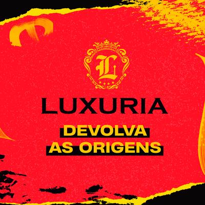 Luxúria Devolva as Origens's cover