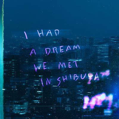 i had a dream we met in shibuya's cover