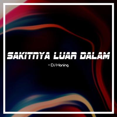 Sakitnya Luar Dalam By DJ Haning's cover