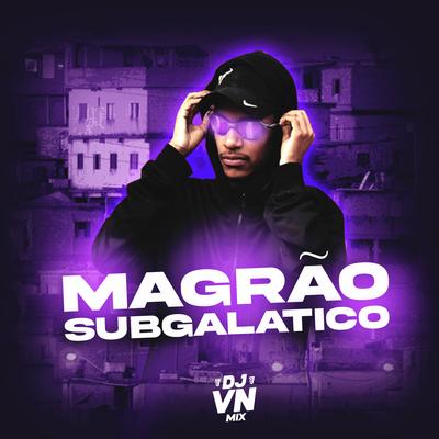 Magrão Subgalático By DJ VN Mix, MC Saci, Meno Dani, MC LCKaiique's cover