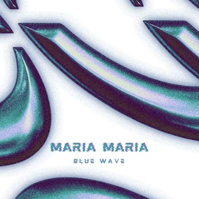 Maria Maria By Blue Wave's cover