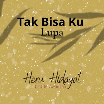 Tak Bisa Ku Lupa's cover