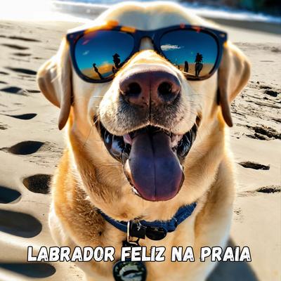 Labrador Feliz na Praia (Remastered 2024)'s cover