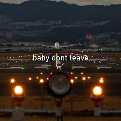 baby don't leave By sssense's cover