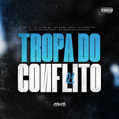Tropa do Conflito 01 By Dj Lc, Dj Js da Bl, dj kaio lopes, Dj Tg Da Inestan, DJ Marcus Vinicius, DJ MARTINS MPC's cover