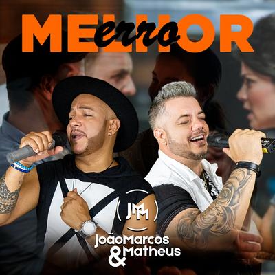 Melhor Erro By João Marcos e Matheus's cover