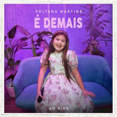 É Demais (Ao Vivo) By Polyana Martins's cover