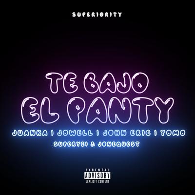 Te Bajo El Panty By Super Yei, Juanka, Jowell, John Eric, Yomo, Jone Quest's cover