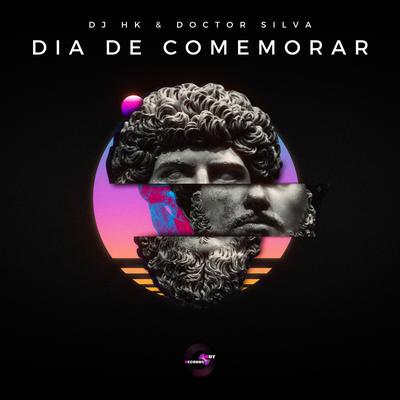 Dia de Comemorar By DJ HK, Doctor Silva's cover