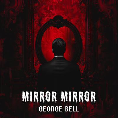 Mirror Mirror By George Bell's cover