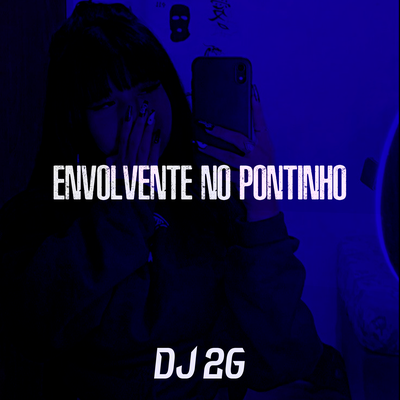 Envolvente no Pontinho By DJ 2G's cover