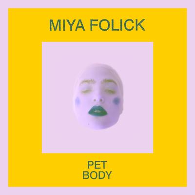 Pet Body By Miya Folick's cover