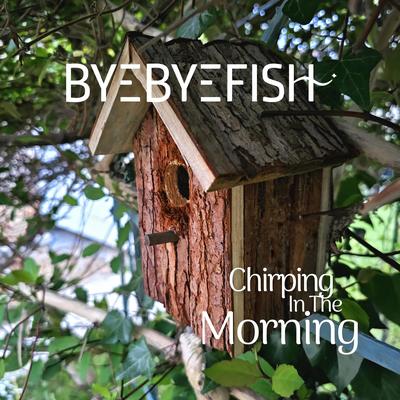 Chirping in the Morning By Byebyefish's cover