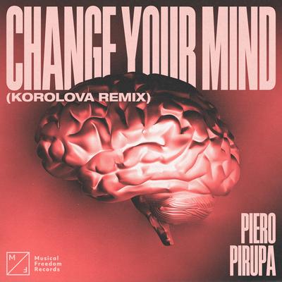 Change Your Mind (Korolova Remix) By Piero Pirupa's cover