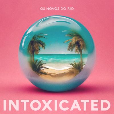 Intoxicated By Os Novos do Rio's cover