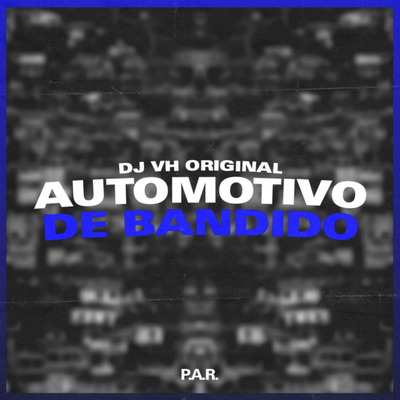 Automotivo De Bandido By DJ VH ORIGINAL, MC Madan's cover