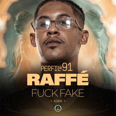 Perfil #91 - Fuck Fake By Pineapple StormTv, Raffé, Ajaxx's cover