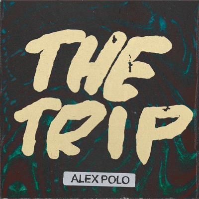 The Trip (Radio Edit) By Alex Polo's cover